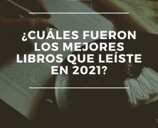 ¿Cuáles fueron los mejores libros que leíste en 2021?