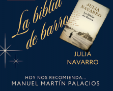 HOY NOS RECOMIENDA… MANUEL MARTÍN PALACIOS. LA BIBLIA DE BARRO. JULIA NAVARRO.