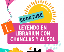 BOOKTUBE «LEYENDO EN LIBRARIUM CON CHANCLAS Y AL SOL»