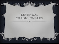 LEYENDAS TRADICIONALES Y URBANAS